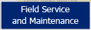 Field Service and Maintenance